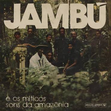 Various - Jambu e Os Míticos Sons Da Amazonia